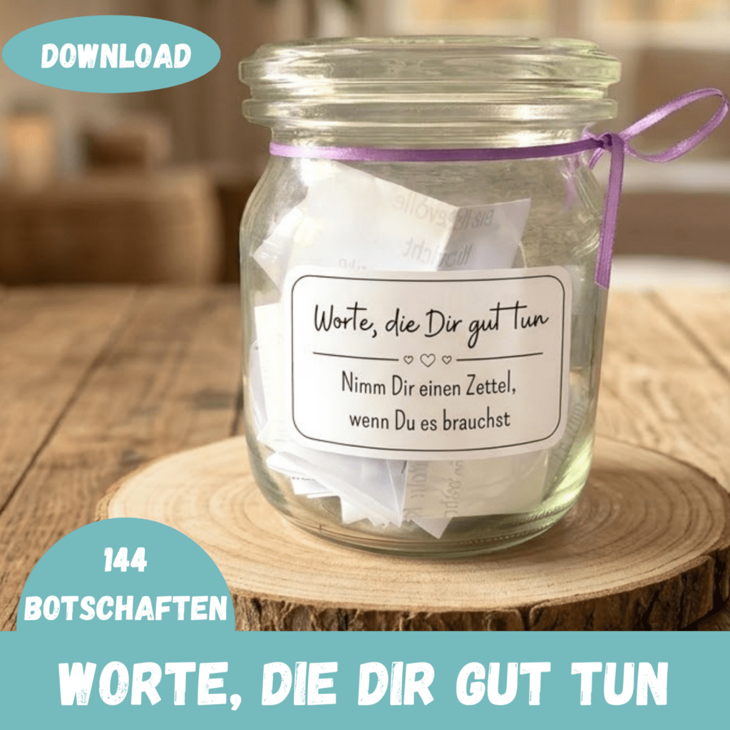 Geschenk im Glas - Worte, die Dir gut tun - Achtsamkeit, Mut, Selbstliebe, Trost zum Ausdrucken - PDF Download - Titelbild