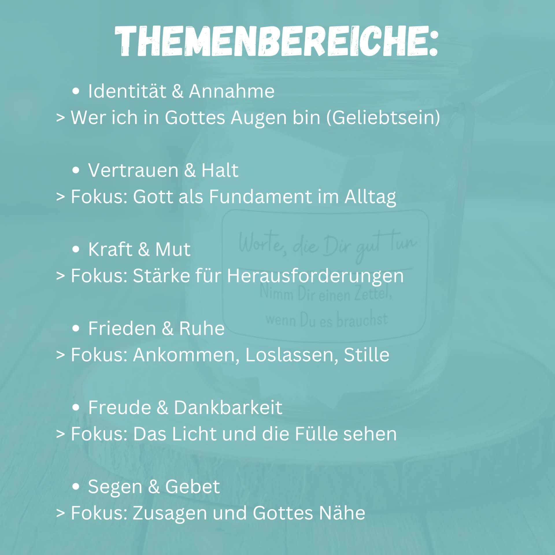 Geschenk im Glas - Worte im Glauben - christliche Impulse und Gedanken zum Ausdrucken, Themenbereiche